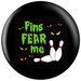 Review the OnTheBallBowling Pins Fear Me