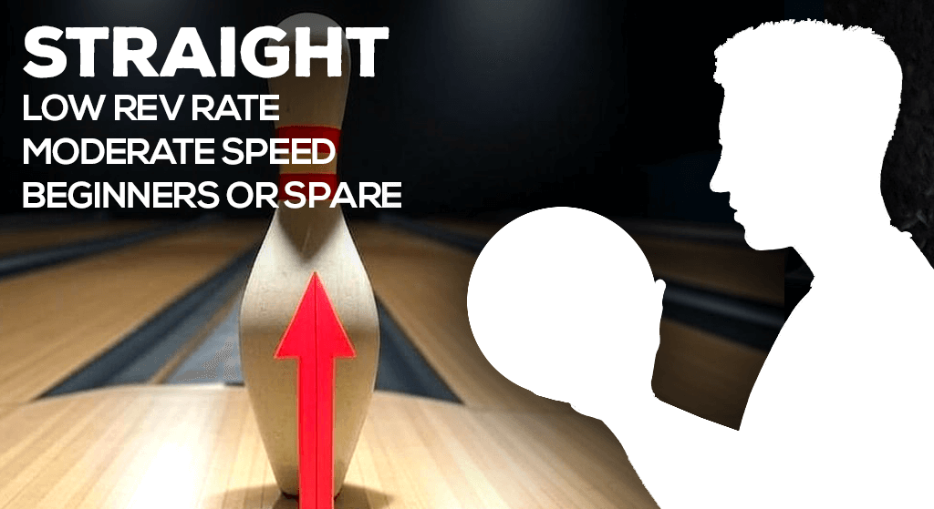 A Straight Bowler aims directly at the pins they want to hit.